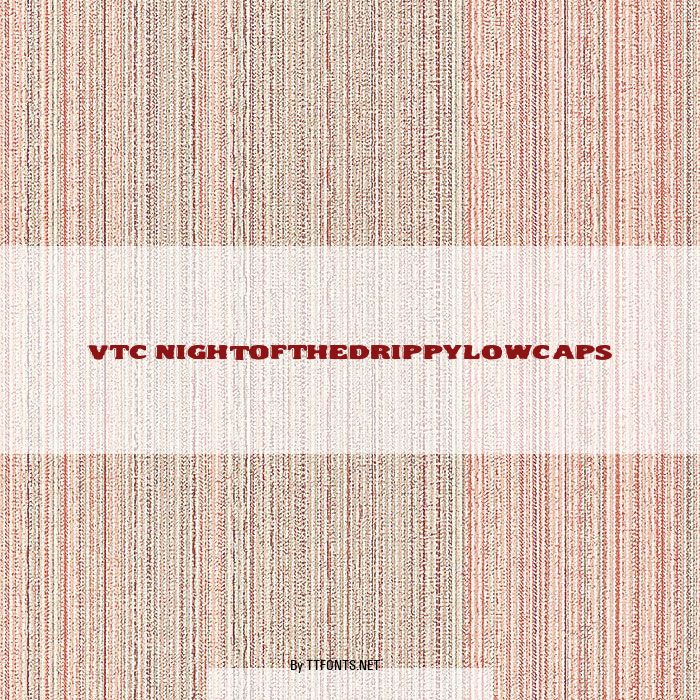 VTC NightOfTheDrippyLowCaps example